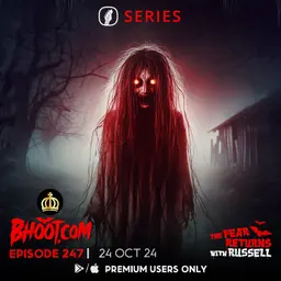 Bhoot.Com by Rj Russell Episode 247 - 25 October, 2024